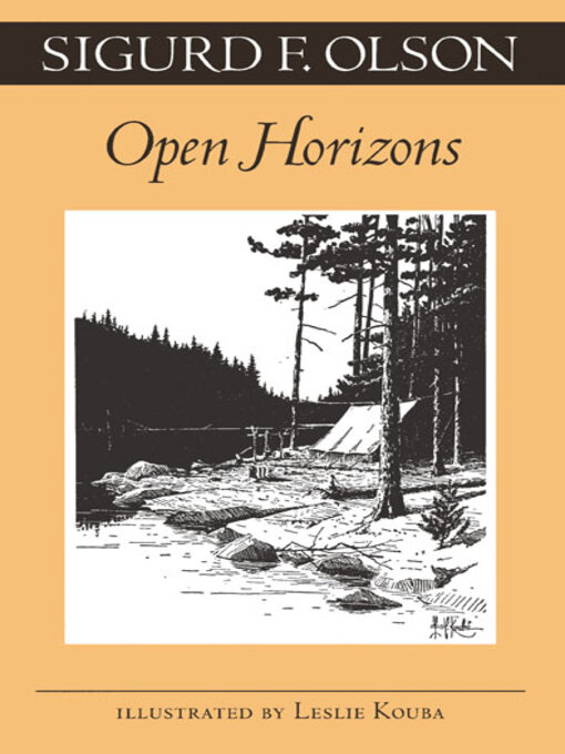 Title details for Open Horizons by Sigurd F. Olson - Available